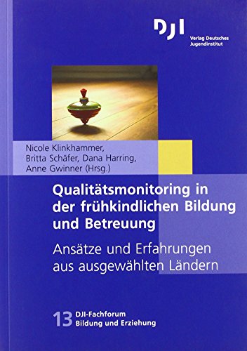 Preisvergleich Produktbild Qualitätsmonitoring in der frühkindlichen Bildung und Betreuung: Ansätze und Erfahrungen aus ausgewählten Ländern (DJI-Fachforum Bildung und ... und Erfahrungen aus ausgewählten Ländern