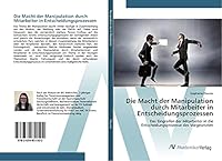 Die Macht Der Manipulation Durch Mitarbeiter in Entscheidungsprozessen 3639851501 Book Cover