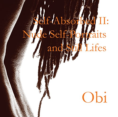 Self-Absorbed II: Nude Self-Portraits and Still Lifes - Kindle edition
