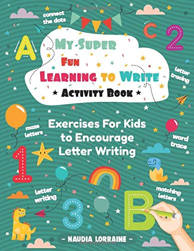 My Super Fun Learning to Write Activity Book: Exercises For Kids to Encourage Letter Writing My Super Fun Learning to Write Activity Book: Exercises For Kids to Encourage Letter Writing