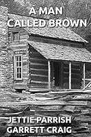 A Man Called Brown: The Story of Joel Weeks/Joseph Brown 154058514X Book Cover