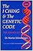 I Ching & the Genetic Code: The Hidden Key to Life