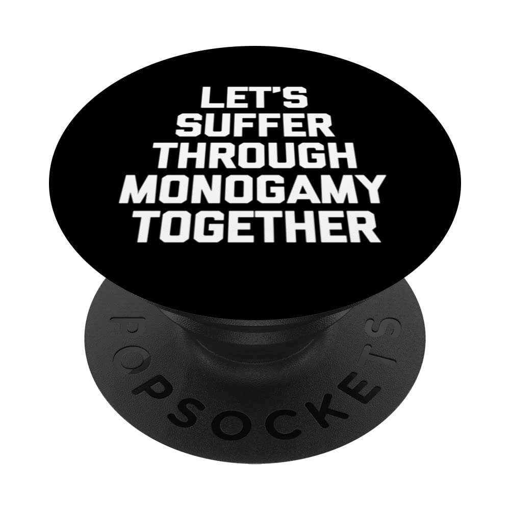 Let's Suffer Through Monogamy Together T-Shirt funny saying PopSockets Swappable PopGrip
