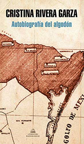 Autobiografía del Algodón / The Autobiography of Cotton - Rivera Garza, Cristina