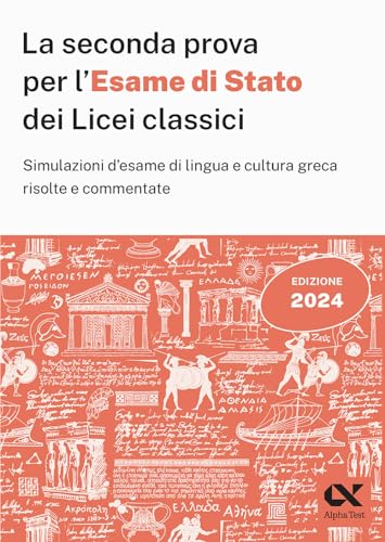  La seconda prova per l\'Esame di Stato 2024 dei Licei classici. Simulazioni d\'esame di lingua e cultura greca risolte e commentate