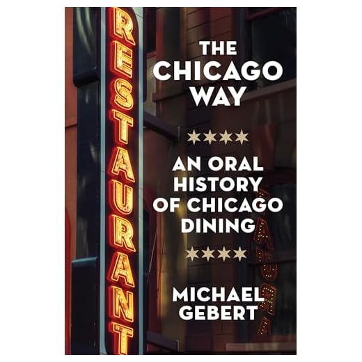 The Chicago Way: An Oral History of Chicago Dining (English Edition)