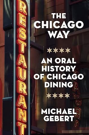 The Chicago Way: An Oral History of Chicago Dining