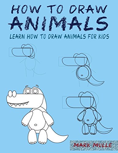 How to Draw Animals: Learn How To Draw Animals For Kids, A Step by Step