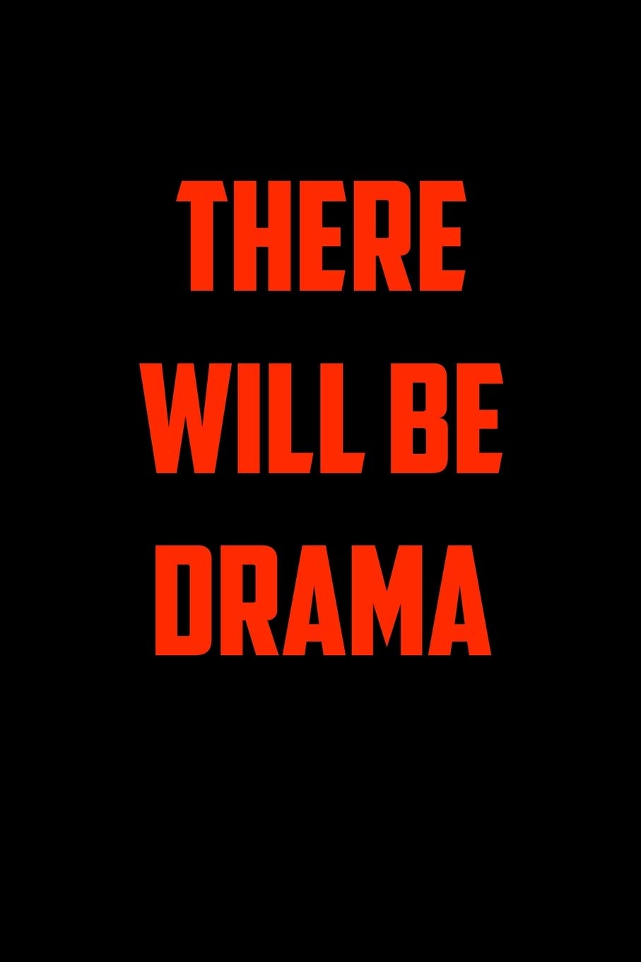 THERE WILL BE DRAMA: 6x9 Journal funny sarcastic inspirational notebook xmas gift presents for under 10 dollars