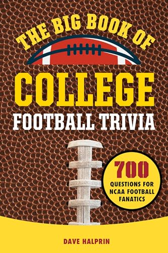 The Big Book of College Football Trivia: 700 Questions for NCAA Football Fanatics