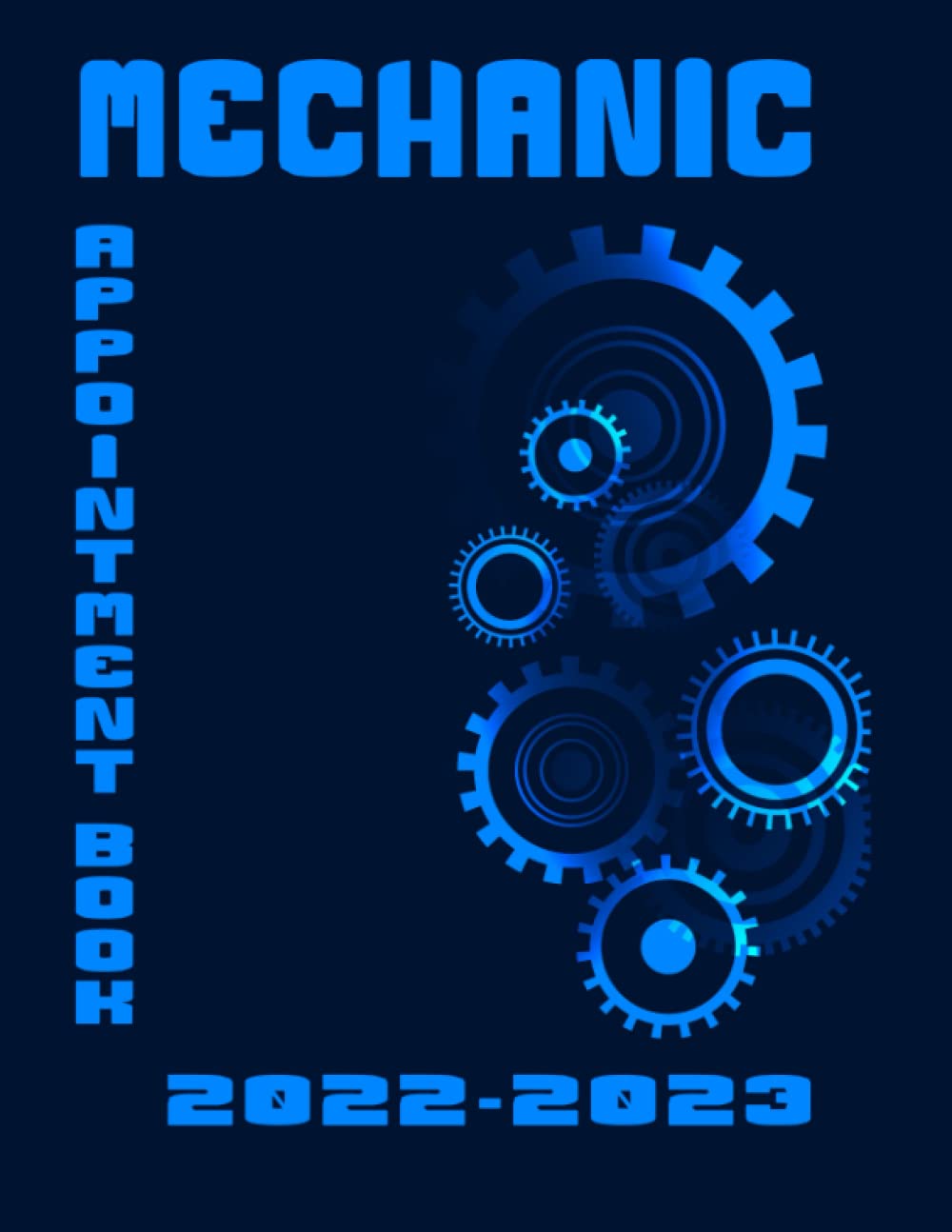 mechaninc appoitment book 2022_2023: Mechanic appointment book 2021 to record client appointments and plans | 365 Days daily weekly calendar with ... auto repair services & mechanics, car wash