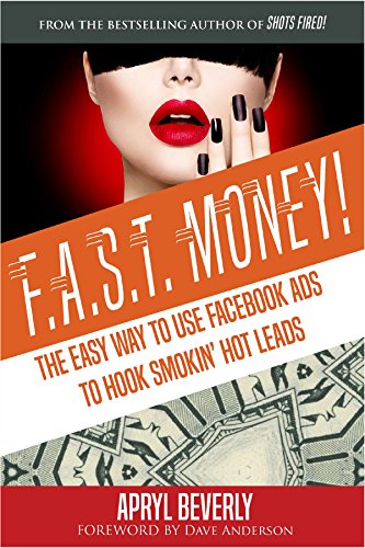 Télécharger F.A.S.T. Money! The Easy Way to Use Facebook Ads to Hook Smokin' Hot Leads (English Edition) Francais PDF