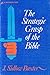 The Strategic Grasp of the Bible: A Series of Studies in the Structural and Dispensational Characteristics of the Bible