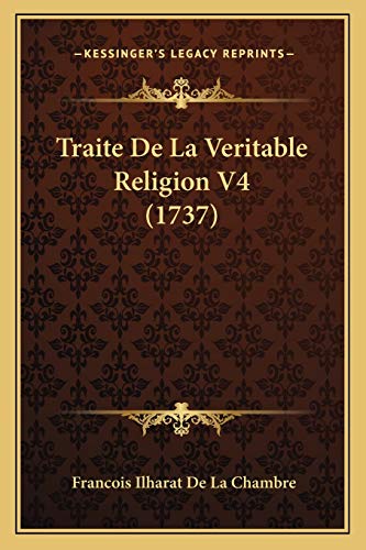 Traite De La Veritable Religion V4 (1737) (French Edition)