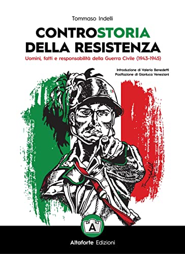 Controstoria della Resistenza. Uomini, fatti e responsabilità della Guerra Civile (1943-1945
