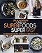 Superfoods Superfast: 100 Energizing Recipes to Make in 20 Minutes or Less