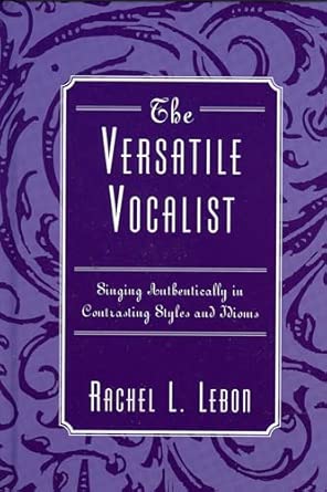 The Versatile Vocalist: Singing Authentically in Contrasting Styles and Idioms book cover