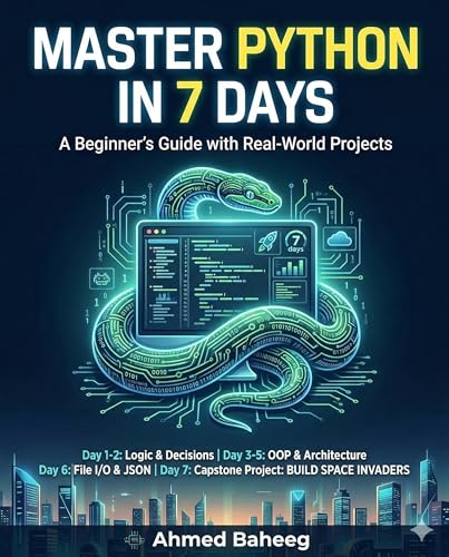  Master Python in 7 Days: The Ultimate Step-by-Step Crash Course to Go From Absolute Beginner to Confident Coder (English Edition)