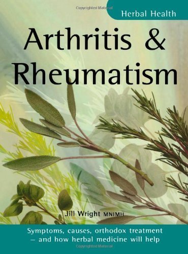 Arthritis & Rheumatism: Symptoms, causes, orthodox treatment - and how herbal medicine will help (Herbal Health) by Wright MNIMH, Jill (2001) Paperback