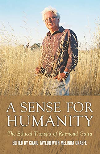 A Sense for Humanity: The Ethical Thought of Raimond Gaita (Philosophy)