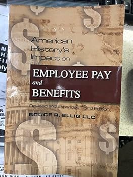 Paperback American History's Impact on Employee Pay and Benefits Revised and Expanded Third Edition Book