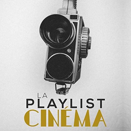 La Playlist Cinéma by Movie Sounds Unlimited, Best Movie Soundtracks
