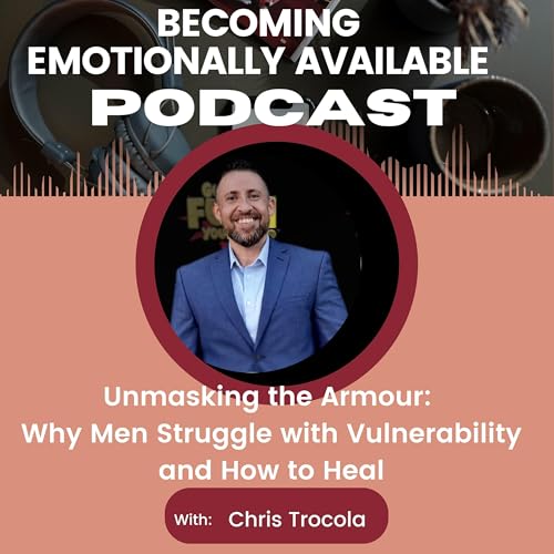 Page de couverture de Unmasking the Armour: Why Men Struggle with Vulnerability and How to Heal