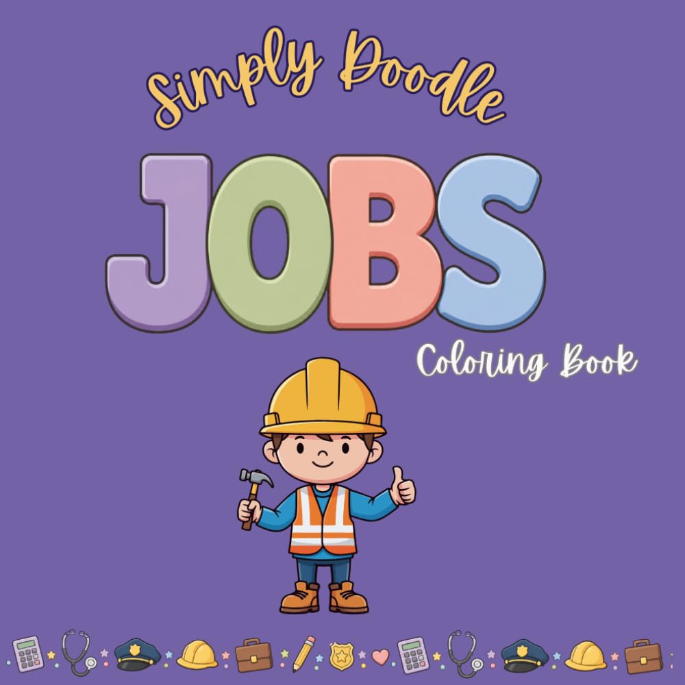 Simply Doodle Jobs: Cute Careers Coloring Book for All Ages | 30 Fun Occupation & Community Helper Coloring Pages: Job Themed Coloring Book