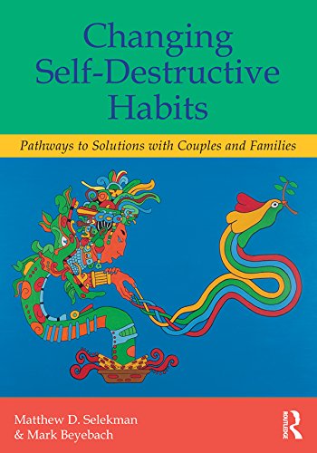 Changing Self-Destructive Habits: Pathways to Solutions with Couples and Families      1st Edition, Kindle Edition