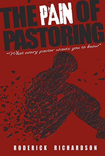 The Pain of Pastoring: What Every Pastor Wants you to Know - Kindle ...