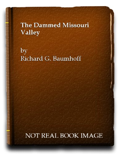 The Dammed Missouri Valley B001NJRK4Q Book Cover