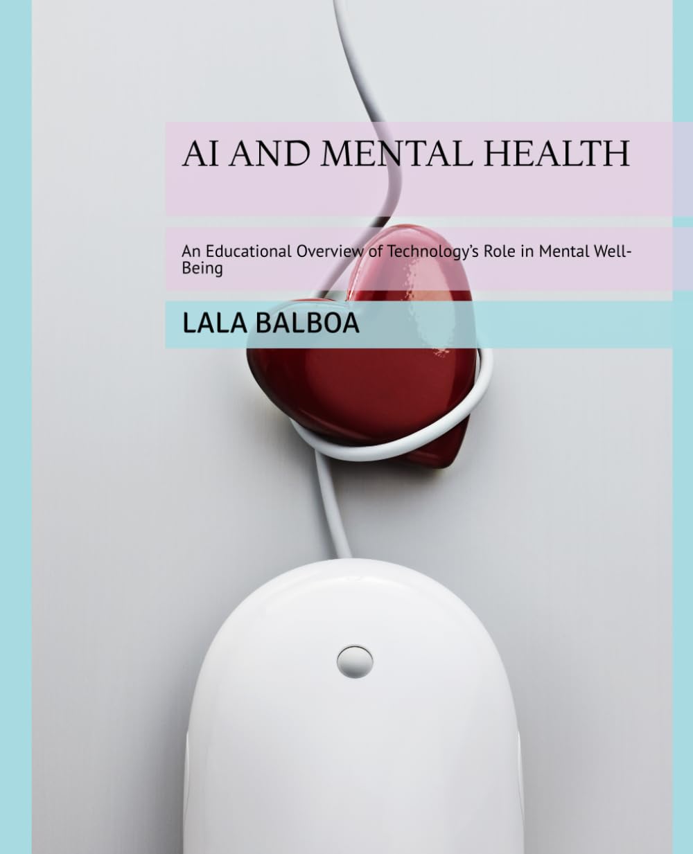 AI AND MENTAL HEALTH: An Educational Overview of Technology’s Role in Mental Well-Being