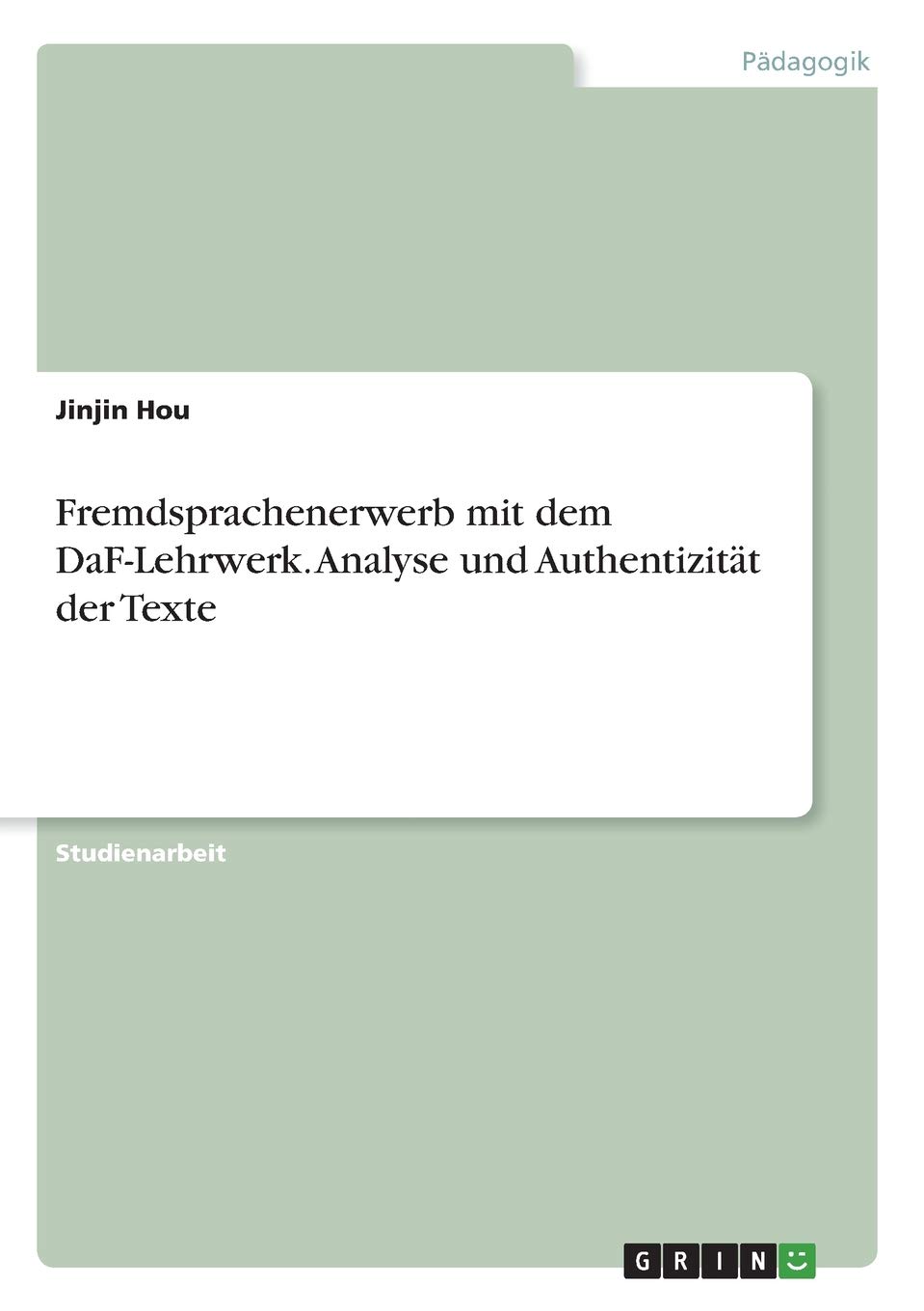 Fremdsprachenerwerb mit dem DaF-Lehrwerk. Analyse und Authentizität der Texte