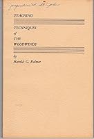 Teaching techniques of the woodwinds: A textbook for the instrumental teacher and the teacher in training B0007ECXMC Book Cover