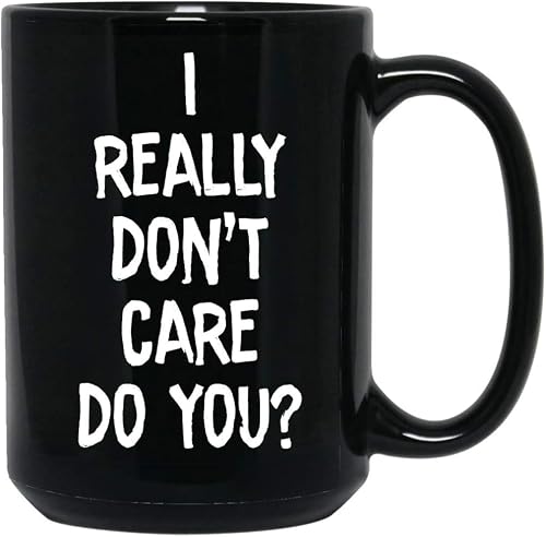 I Really Dont Care Do You Coffee Mug Ceramic Black, 15 Oz 20393 -  Kagrun Eydis