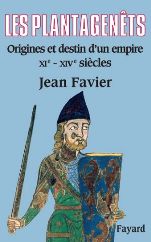 Télécharger Les Plantagenêts : Origines et destin d'un empire (XIe-XIVe siècles) (Biographies Historiques) Livre PDF Gratuit