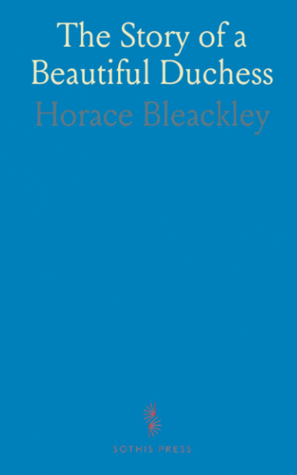 The Story of a Beautiful Duchess: Being an Account of the Life Times of Elizabeth Gunning, Duchess of Hamilton Argyll