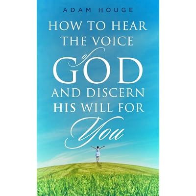 How To Hear The Voice Of God And Discern His Will For You