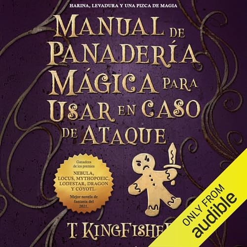 Manual de panader&amp;iacute;a m&amp;aacute;gica para usar en caso de ataque [A Wizard's Guide to Defensive Baking] (Authored by T. Kingfisher) episode artwork