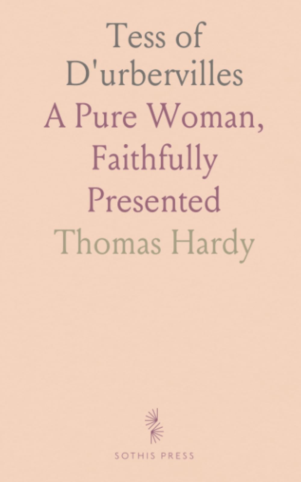 Tess of D'urbervilles: A Pure Woman, Faithfully Presented