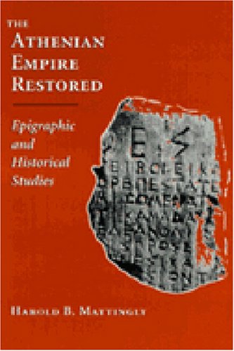 The Athenian Empire Restored: Epigraphic and Historical Studies