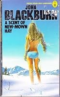 Scent of New-mown Hay by John Blackburn (1977-01-03) B01FEPJRQI Book Cover