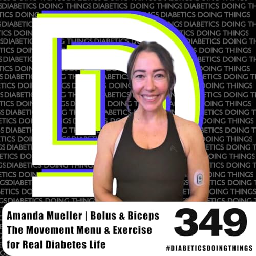 Episode 349 - The Movement Menu & Exercise for Real Diabetes Life with Amanda Mueller (@bolusandbiceps)