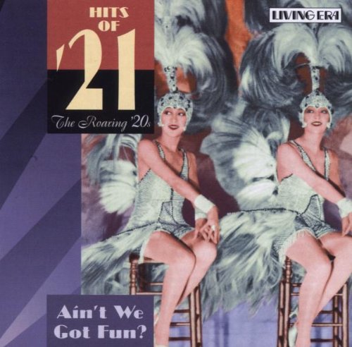 The Roaring 20's Hits of '21: Ain't We Got Fun?