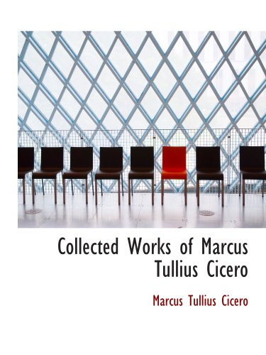 Collected Works of Marcus Tullius Cicero