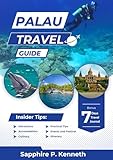 PALAU TRAVEL GUIDE (FULL COLOR VERSION): DISCOVER PARADISE: A COMPREHENSIVE GUIDE TO PRISTINE BEACHES, THRILLING ADVENTURES, AND A VIBRANT ISLAND CULTURE
