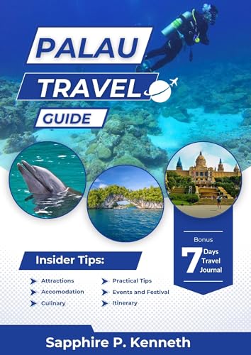 PALAU TRAVEL GUIDE (FULL COLOR VERSION): DISCOVER PARADISE: A COMPREHENSIVE GUIDE TO PRISTINE BEACHES, THRILLING ADVENTURES, AND A VIBRANT ISLAND CULTURE