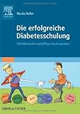 Die erfolgreiche Diabetesschulung: 150 lebensnahe und pfiffige Schulungsideen