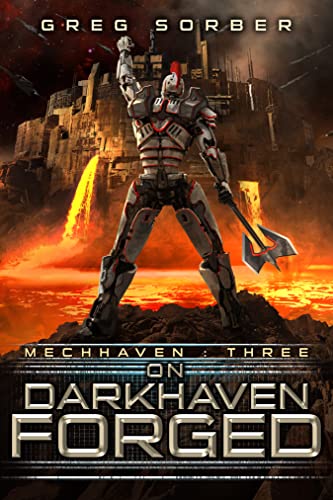 On Darkhaven Forged (Mechhaven Book 3) by [Greg Sorber]
