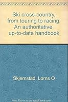 Ski cross-country, from touring to racing: An authoritative, up-to-date handbook 080376099X Book Cover